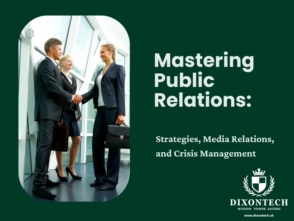 MASTERING PUBLIC RELATIONS STRATEGIES, MEDIA RELATIONS, AND CRISIS MANAGEMENT